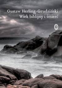 Wiek biblijny i śmierć - Gustaw Herling-Grudziński