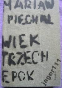 Wiek trzech epok - Marian Piechal