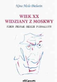 Wiek XX widziany z Moskwy - Nina Mole-Bielutin