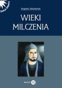 Wieki milczenia. Wczesne średniowiecze Persji - Bogdan Składanek