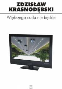 Większego cudu nie będzie - Zdzisław Krasnodębski