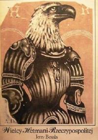 Wielcy hetmani Rzeczypospolitej - Jerzy Besala