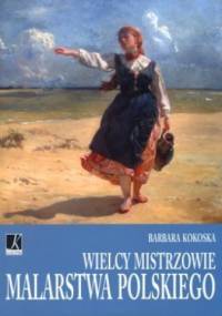 Wielcy mistrzowie malarstwa polskiego - Barbara Kokoska