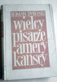 Wielcy pisarze amerykańscy - Roman Dyboski
