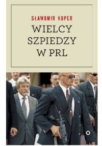 Wielcy szpiedzy w PRL - Sławomir Koper