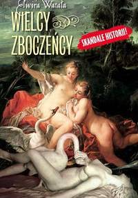 Wielcy zboczeńcy - Elwira Watała