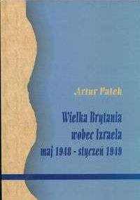 Wielka Brytania wobec Izraela maj 1948 - styczeń 1949 - Artur Patek