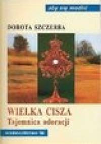 Wielka Cisza - Tajemnica adoracji - Dorota Szczerba