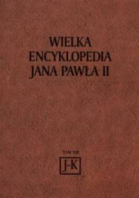 Wielka Encyklopedia Jana Pawła II tom 13