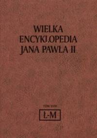 Wielka Encyklopedia Jana Pawła II tom  18