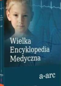 Wielka Encyklopedia Medyczna (a-arc) - praca zbiorowa