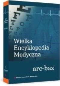 Wielka Encyklopedia Medyczna (arc-baz) - praca zbiorowa
