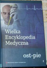 Wielka Encyklopedia Medyczna (ost-pie) - praca zbiorowa
