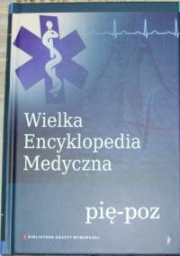 Wielka Encyklopedia Medyczna (pię-poz) - praca zbiorowa