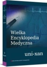 Wielka Encyklopedia Medyczna (uni-xan) - praca zbiorowa