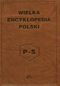 Wielka encyklopedia Polski tom 3 P-S