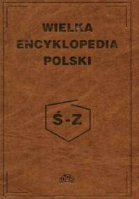 Wielka encyklopedia Polski tom 4 Ś-Z