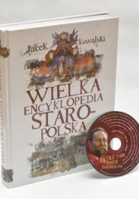 Wielka encyklopedia staropolska - Jacek Kowalski