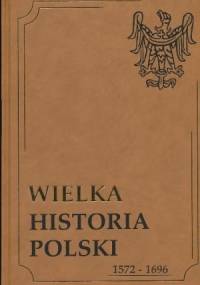 Wielka historia Polski 1572-1696 - Jan Ryś, Franciszek Leśniak