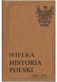 Wielka Historia Polski 1696-1830 - praca zbiorowa