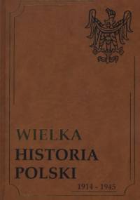 Wielka historia Polski 1914-1945