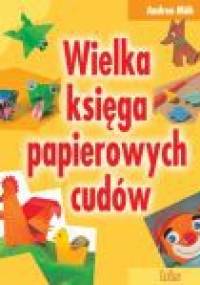 Wielka księga papierowych cudów - Andrea Muh