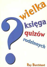 Wielka księga quizów rodzinnych - Burchland