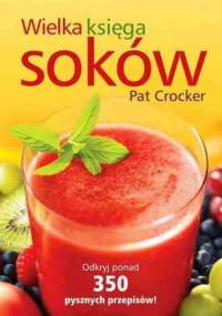 Wielka księga soków - Pat Crocker