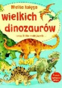 Wielka księga wielkich dinozaurów oraz kilku mniejszych - Alex Frith
