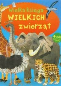 Wielka księga wielkich zwierząt - praca zbiorowa