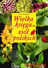 Wielka księga ziół polskich - Teresa Wielgosz