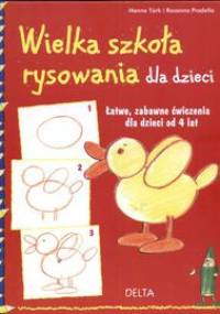 Wielka szkoła rysowania dla dzieci - Hanne Turk, Rosanna Pradella