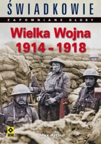Wielka Wojna 1914-1918 - Max Arthur