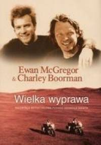 Wielka wyprawa - Ewan McGregor, Charley Boorman