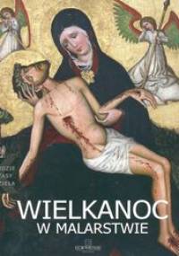 Wielkanoc w malarstwie. Malarze polscy t. 33 - praca zbiorowa