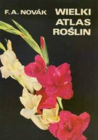 Wielki atlas roślin - F.A. NOVAK