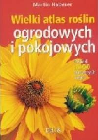 Wielki atlas roślin ogrodowych i pokojowych - Martin Haberer