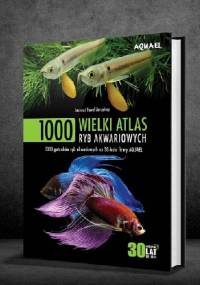 Wielki atlas ryb akwariowych - Joanna Zarzyńska, Paweł Zarzyński