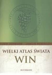 Wielki atlas świata win - Hugh Johnson, Jancis Robinson