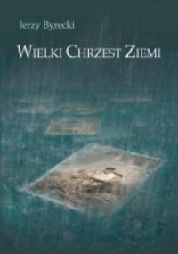 Wielki Chrzest Ziemi - Jerzy Byrecki