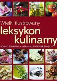 Wielki ilustrowany leksykon kulinarny - Ewa Wolańska,  praca zbiorowa