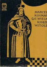Wielki Książę Witold - Marceli Kosman