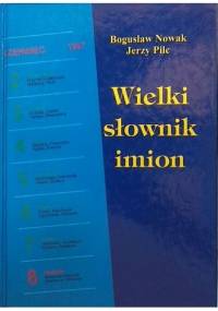 Wielki słownik imion - Bogusław Nowak, Jerzy Pilc