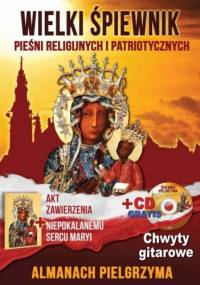 Wielki śpiewnik pieśni religijnych i patriotycznych - praca zbiorowa