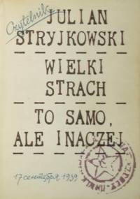 Wielki strach : To samo ale inaczej - Julian Stryjkowski