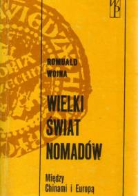 Wielki świat nomadów. Między Chinami i Europą - Romuald Wojna