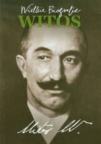 Wielkie Biografie. Witos - Małgorzata Olejniczak