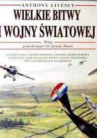 Wielkie Bitwy I Wojny Światowej - Anthony Livesey