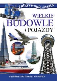 Wielkie budowle i pojazdy. Odkrywanie świata