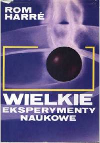 Wielkie eksperymenty naukowe - Rom Harré